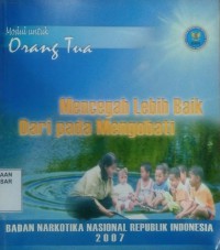 Image of Mencegah lebih baik daripada mengobati : modul untuk orang tua